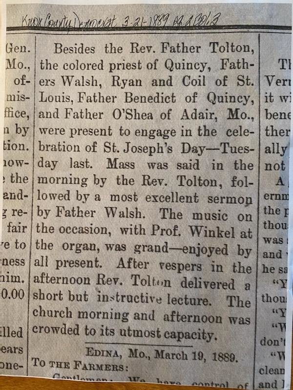 A parishioner found this notice in the March 21, 1889, issue of the Knox County Democrat newspaper, documenting Venerable Fr. Tolton’s visit to St. Joseph Church in Edina.